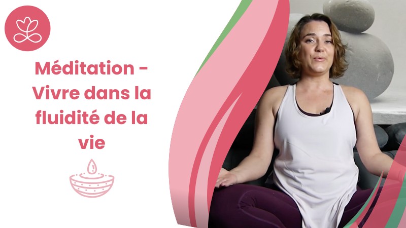 Jour 22. Méditation - Vivre dans la fluidité de la vie avec Betty Massion